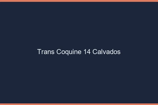 Trans coquine 14 calvados