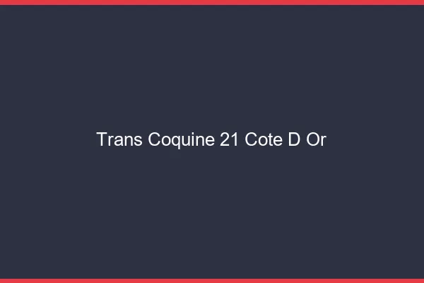 Trans coquine 21 côte-d'or