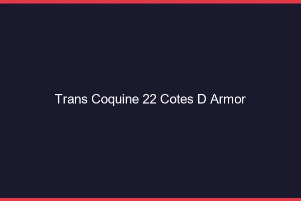 Trans coquine 22 côtes-d'armor