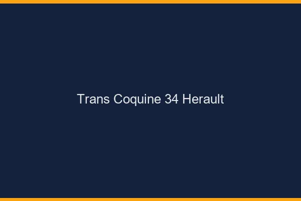 Trans coquine 34 hérault
