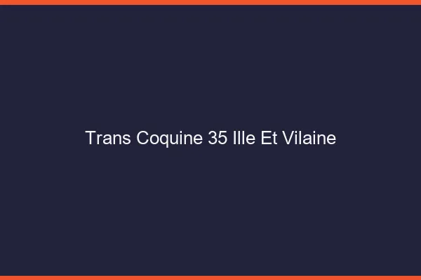 Trans coquine 35 ille-et-vilaine
