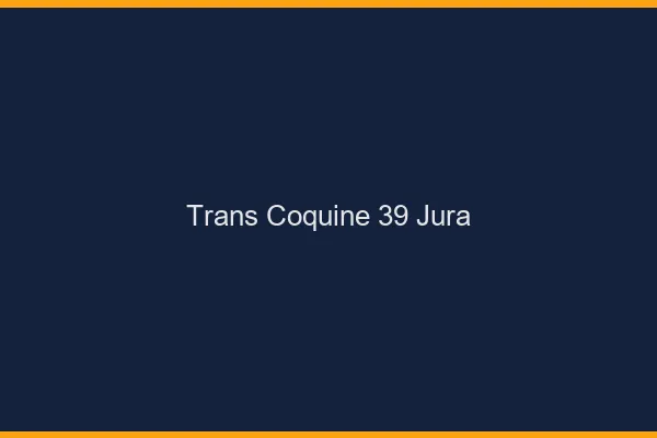 Trans coquine 39 jura