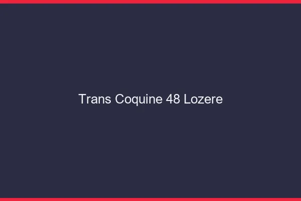 Trans coquine 48 lozère