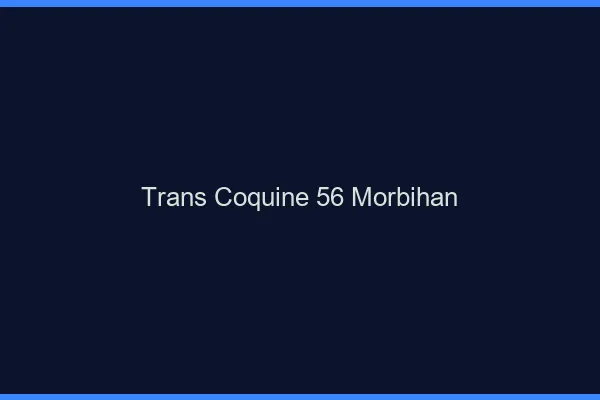 Trans coquine 56 morbihan