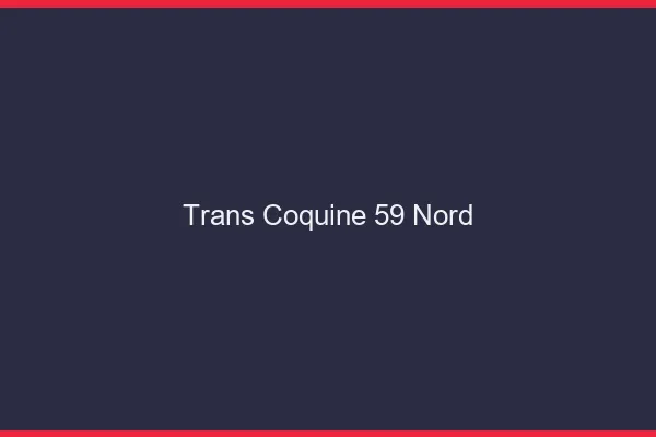 Trans coquine 59 nord