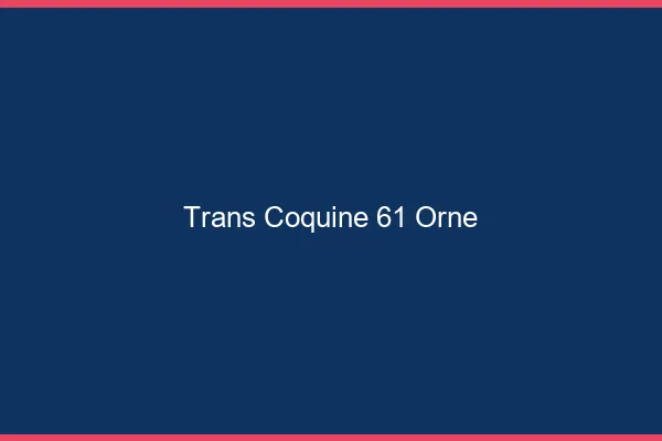 Trans coquine 61 orne