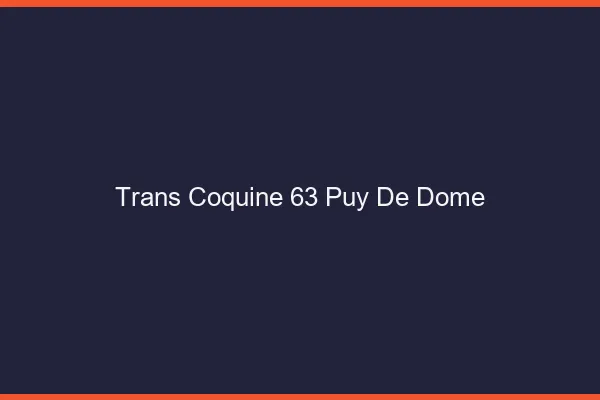 Trans coquine 63 puy-de-dôme