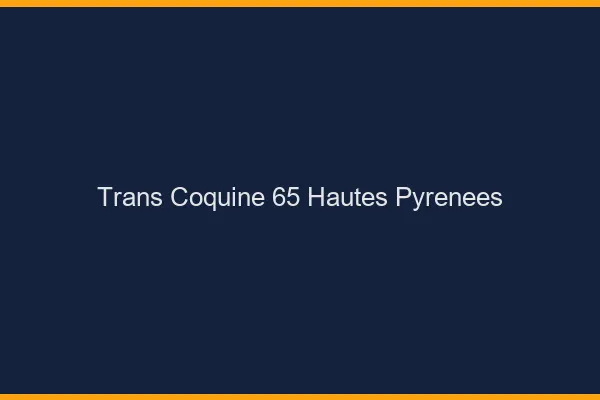 Trans coquine 65 hautes-pyrénées