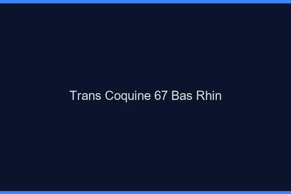 Trans coquine 67 bas-rhin