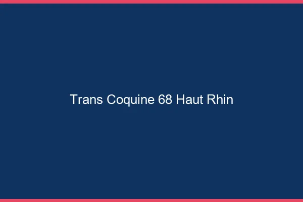 Trans coquine 68 haut-rhin