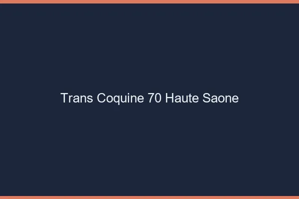 Trans coquine 70 haute-saône