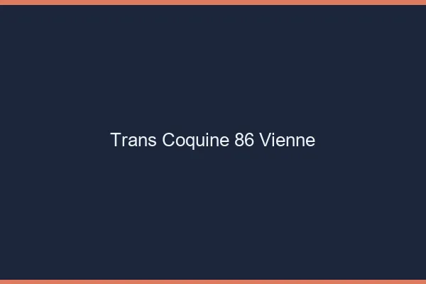 Trans coquine 86 vienne