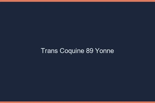 Trans coquine 89 yonne