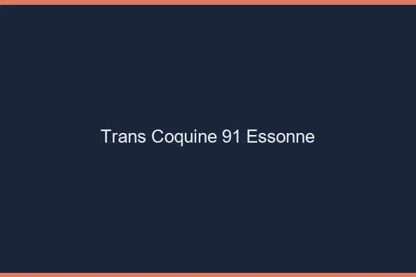 Trans coquine 91 essonne