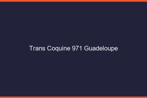 Trans coquine 971 Guadeloupe