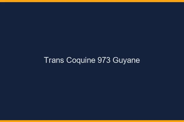 Trans coquine 973 guyane