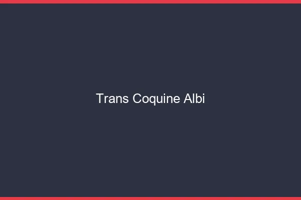 Trans coquine albi