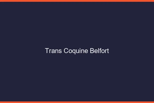 Trans coquine belfort