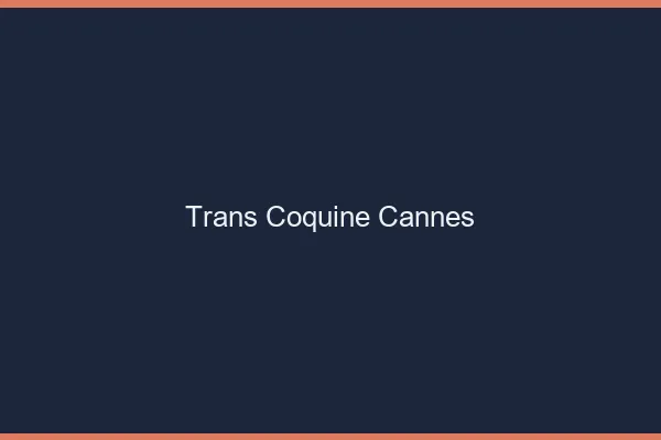 Trans coquine cannes