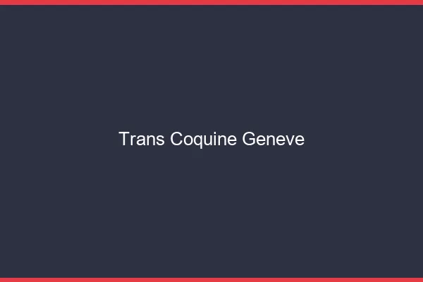 Trans coquine Genève