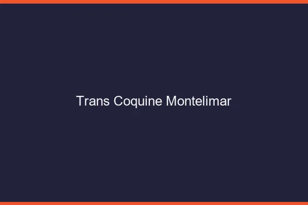 Trans coquine montélimar