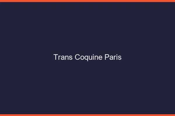 Trans coquine Paris