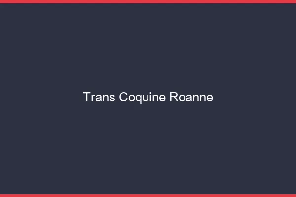 Trans coquine roanne