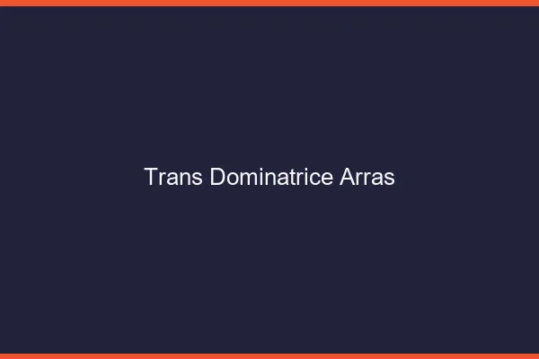 Trans dominatrice arras