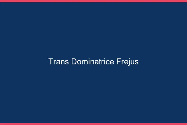 Trans dominatrice fréjus