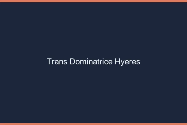 Trans dominatrice hyères