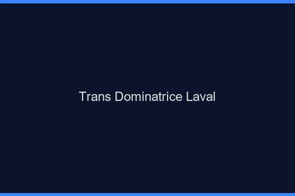 Trans dominatrice laval