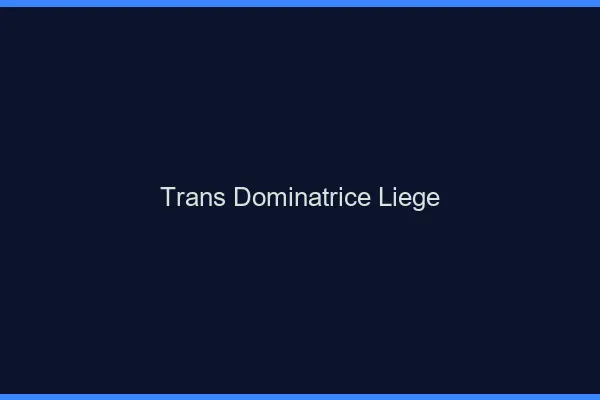 Trans dominatrice liège