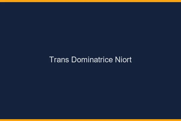 Trans dominatrice niort