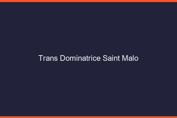 Trans dominatrice saint-malo
