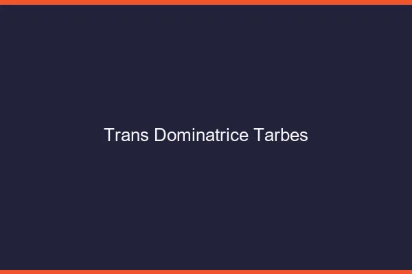 Trans dominatrice tarbes