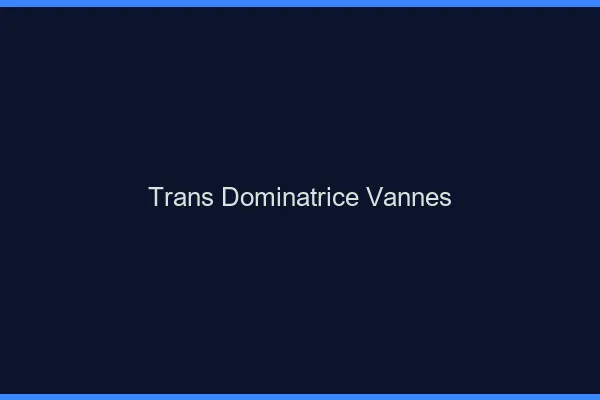 Trans dominatrice vannes