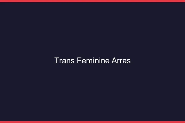 Trans féminine arras