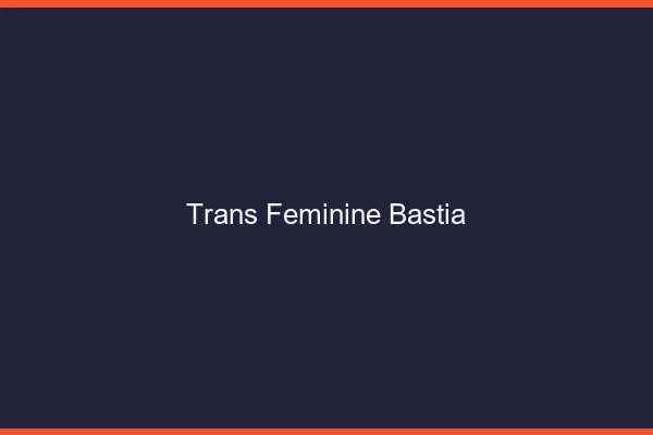 Trans féminine bastia