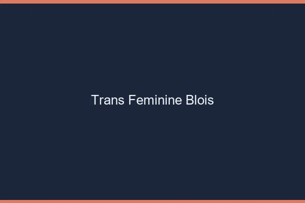 Trans féminine blois