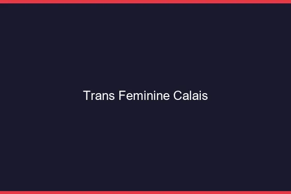 Trans féminine Calais
