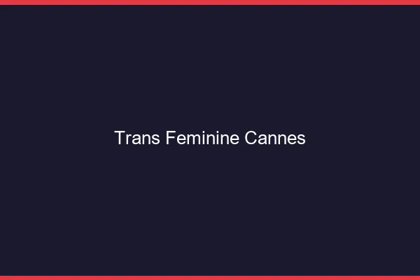 Trans féminine cannes