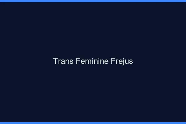 Trans féminine fréjus