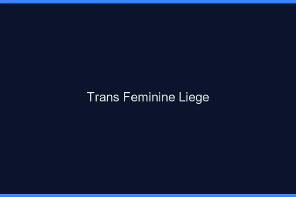 Trans féminine liège