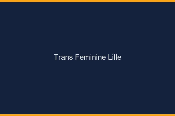 Trans féminine Lille