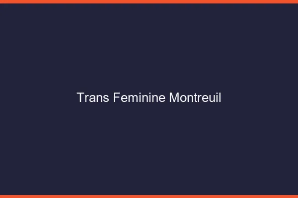 Trans féminine montreuil