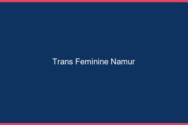 Trans féminine namur
