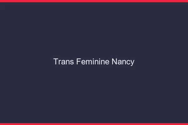 Trans féminine Nancy