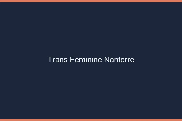 Trans féminine nanterre