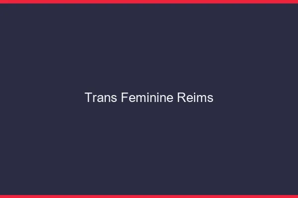 Trans féminine Reims