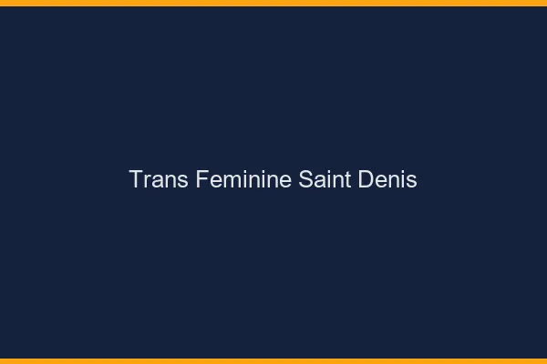 Trans féminine saint-denis